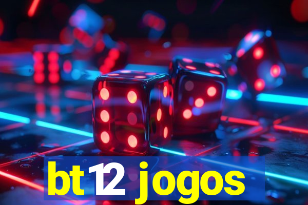 bt12 jogos